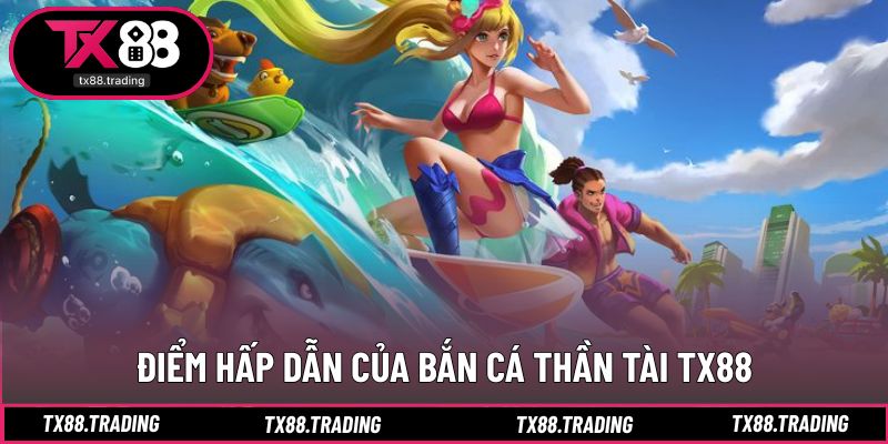 Yếu tố tạo nên bản sắc riêng cho bắn cá thần tài